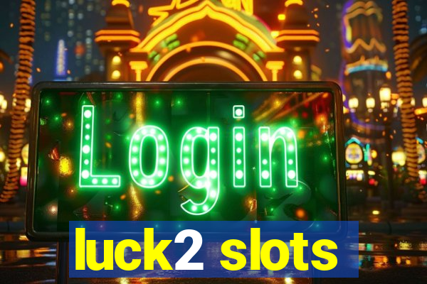 luck2 slots